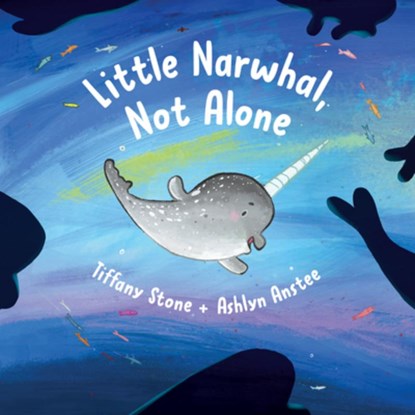 Little Narwhal, Not Alone, Tiffany Stone - Gebonden - 9781771646208
