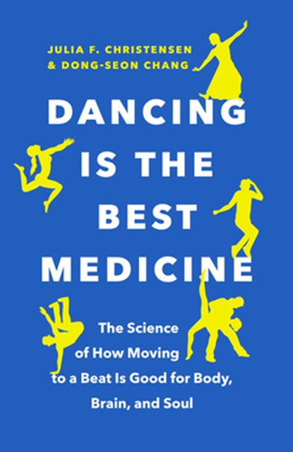Dancing Is the Best Medicine, Julia F. Christensen ; Dong-Seon Chang - Paperback - 9781771646345