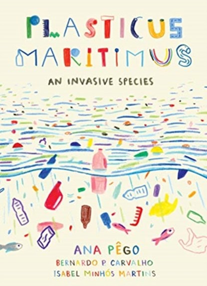 Plasticus Maritimus, Ana Pego ; Isabel Minhos Martins - Paperback - 9781771646451