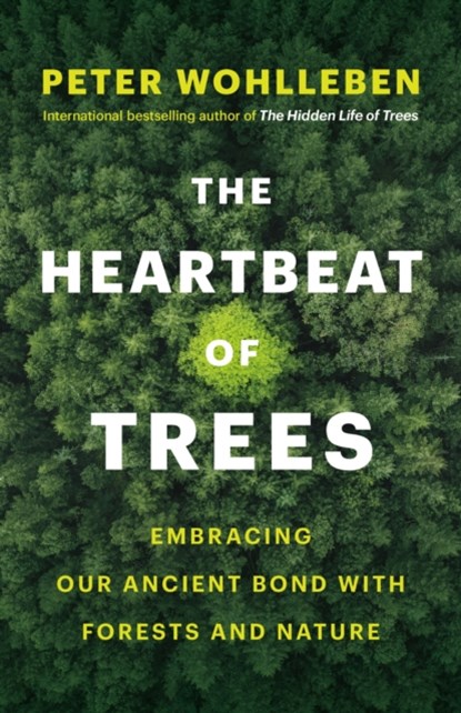 The Heartbeat of Trees, Peter Wohlleben - Gebonden - 9781771646895