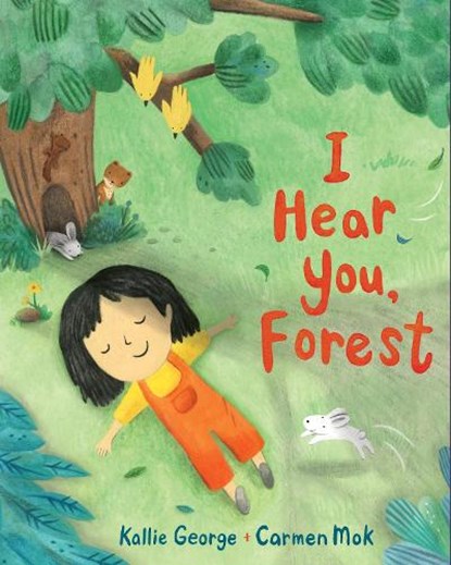 I Hear You, Forest, Kallie George - Gebonden - 9781771647366