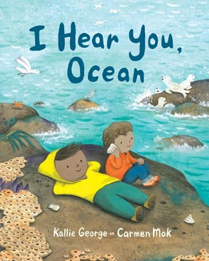 I Hear You, Ocean, Kallie George - Gebonden - 9781771647397