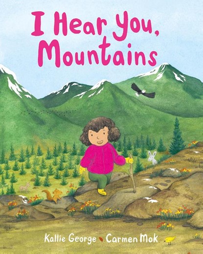 I Hear You, Mountains, Kallie George - Gebonden - 9781771647427