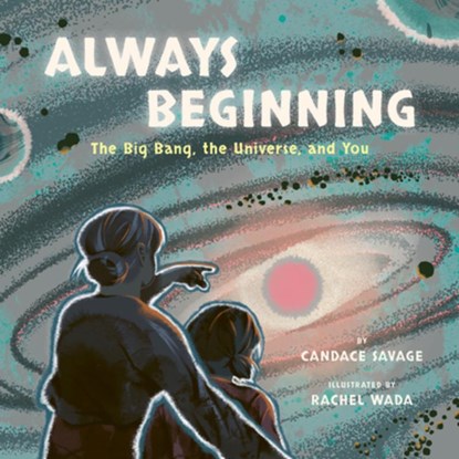 Always Beginning, Candace Savage - Gebonden - 9781771648431