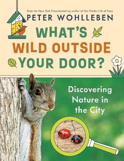 What's Wild Outside Your Door?, Peter Wohlleben - Gebonden - 9781771648950