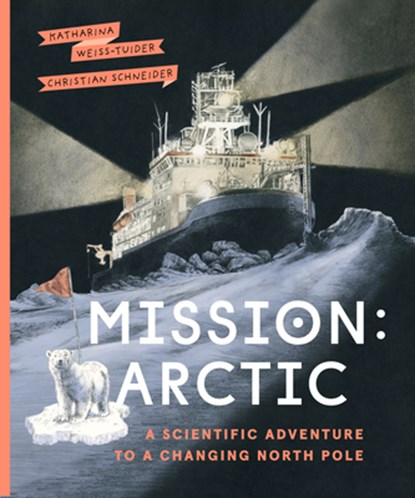 Mission: Arctic, Katharina Weiss-Tuider - Gebonden - 9781771649568