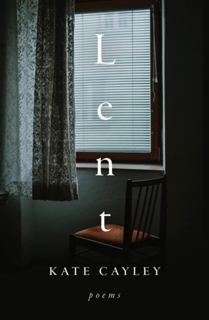 Lent: Poems, Kate Cayley - Paperback - 9781771668118