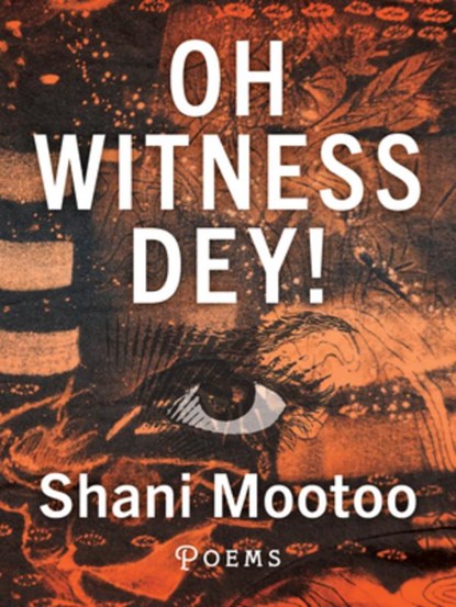 Oh Witness Dey!, Shani Mootoo - Paperback - 9781771668767