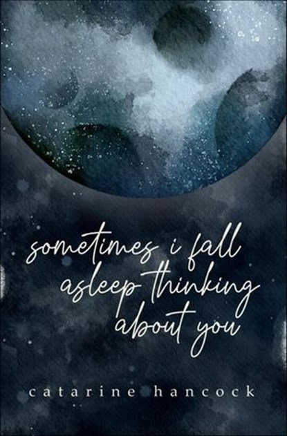 Sometimes I Fall Asleep Thinking About You, Catarine Hancock - Ebook - 9781771682350