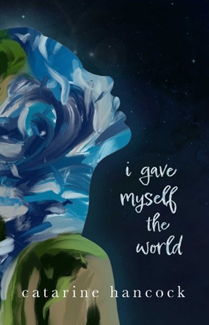 I Gave Myself The World, Catarine Hancock - Paperback - 9781771682824
