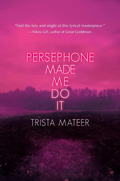 Persephone Made Me Do It, Trista Mateer - Paperback - 9781771682916
