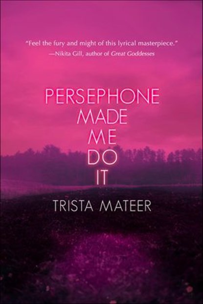 Persephone Made Me Do It, Trista Mateer - Ebook - 9781771682923