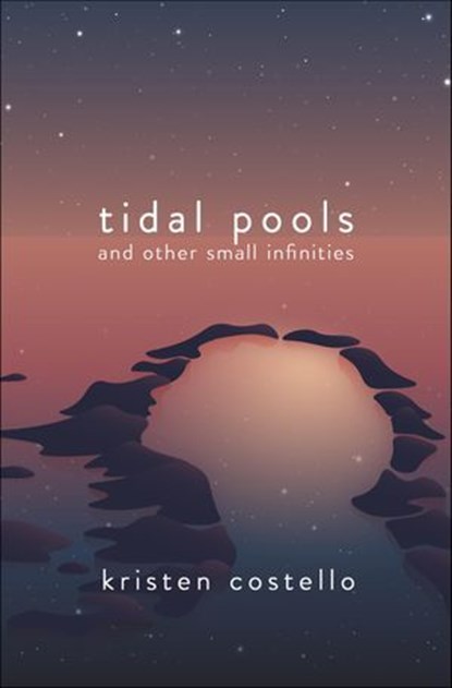 Tidal Pools and Other Small Infinities, Kristen Costello - Ebook - 9781771683579