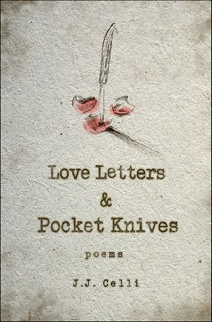 Love Letters and Pocket Knives, J.J. Celli - Ebook - 9781771684026
