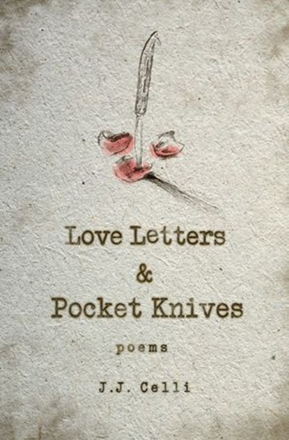 Love Letters and Pocket Knives, J.J. Celli - Ebook - 9781771684026