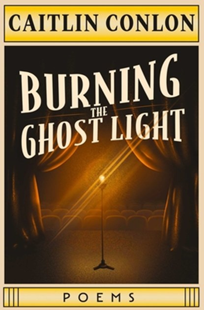 Burning the Ghost Light, Caitlin Conlon - Paperback - 9781771684163