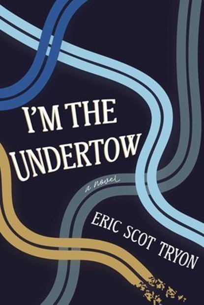 I'm the Undertow, Eric Scot Tryon - Ebook - 9781771684491