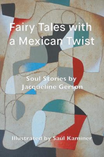 Fairy Tales with a Mexican Twist, Jacqueline Gerson - Paperback - 9781771690461