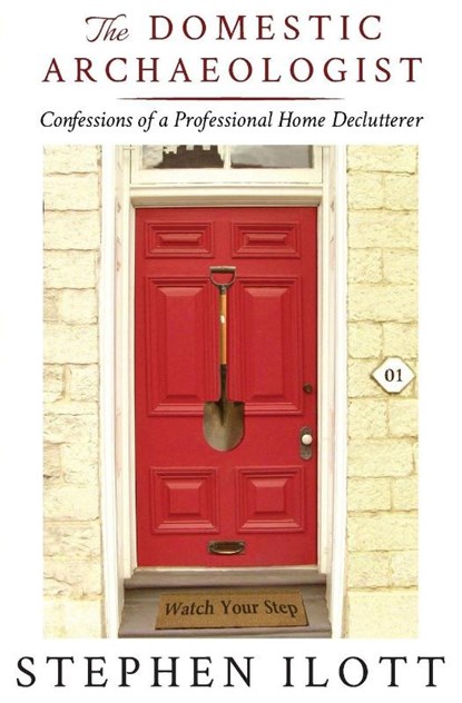 The Domestic Archaeologist, Stephen Ilott - Paperback - 9781771802338
