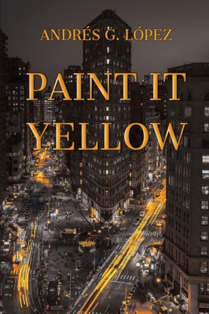 Paint It Yellow, Andres G Lopez - Paperback - 9781771802741