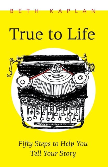 True to Life, Kaplan Beth Kaplan - Paperback - 9781771806008