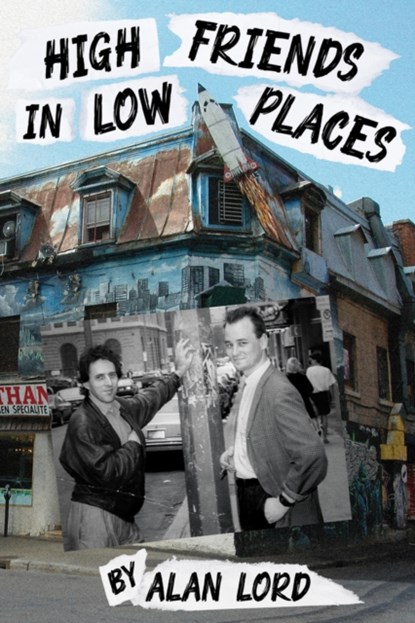 High Friends in Low Places, Alan Lord - Paperback - 9781771837545