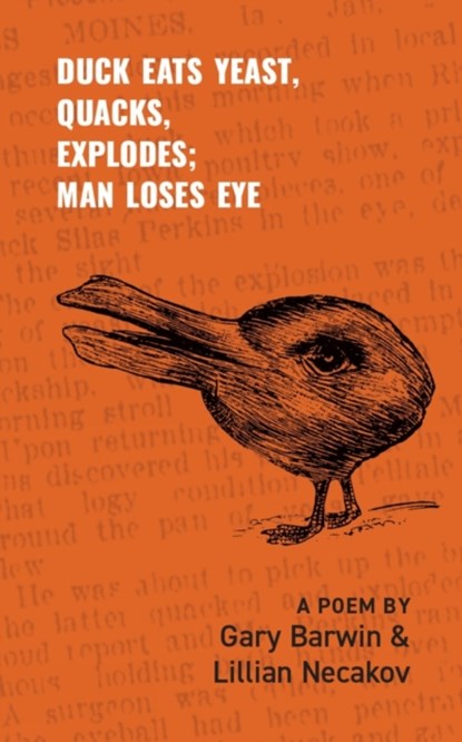 Duck Eats Yeast, Quacks, Explodes; Man Loses Eye, Gary Barwin ; Lillian Necakov - Paperback - 9781771837811