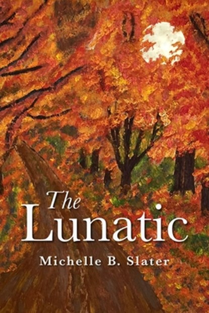 The Lunatic, Michelle Slater - Paperback - 9781771839440