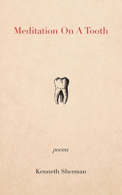 Meditation on a Tooth, Kenneth Sherman - Paperback - 9781771839587