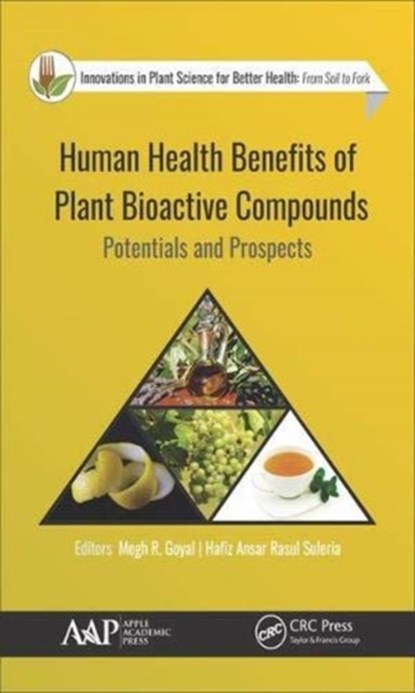 Human Health Benefits of Plant Bioactive Compounds, MEGH R. (UNIVERSITY OF PUERTO RICO,  USA) Goyal ; Hafiz Ansar Rasul Suleria - Gebonden - 9781771887397