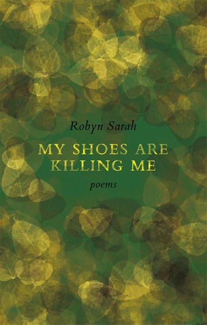 My Shoes Are Killing Me, Robyn Sarah - Paperback - 9781771960137
