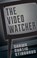 The Video Watcher, STIBBARDS,  Shawn Curtis - Paperback - 9781771960199