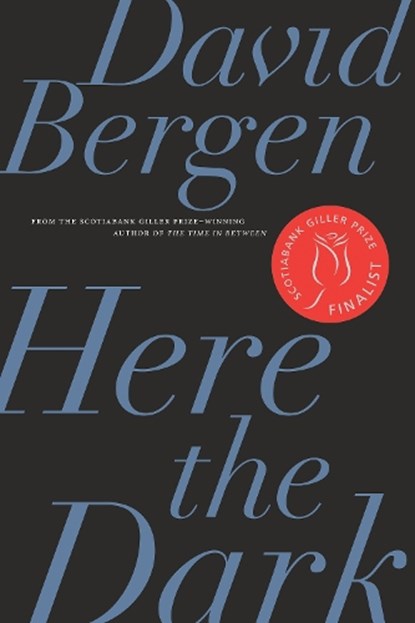 Here the Dark, David Bergen - Paperback - 9781771963213