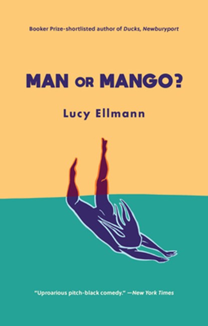 Man or Mango?: A Lament, Lucy Ellmann - Paperback - 9781771964951