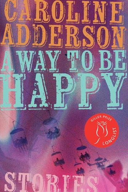 A Way to Be Happy, Caroline Adderson - Paperback - 9781771966221