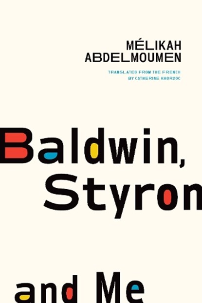 Baldwin, Styron and Me, Melikah Abdelmoumen - Paperback - 9781771966269