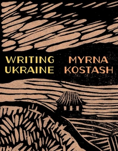 Writing Ukraine, Myrna Kostash - Paperback - 9781771994224