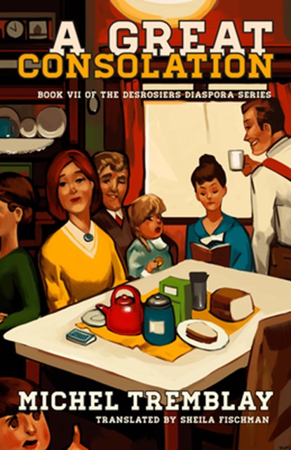 A Great Consolation, Michel Tremblay - Paperback - 9781772015065