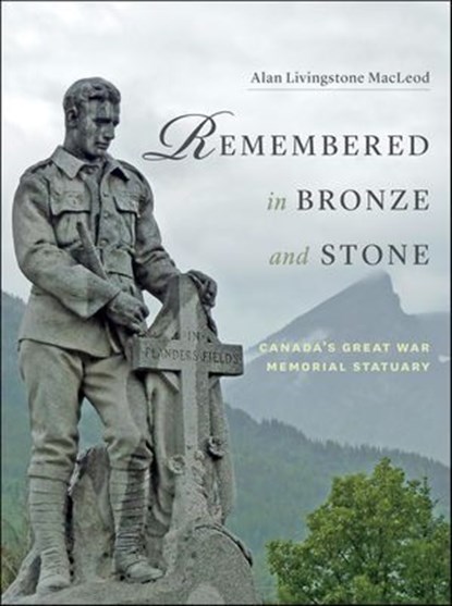 Remembered in Bronze and Stone, Alan Livingstone MacLeod - Ebook - 9781772031539