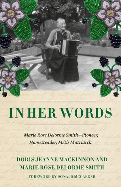 In Her Own Words, Doris Jeanne MacKinnon ; Marie Rose Delorme Smith - Paperback - 9781772035209