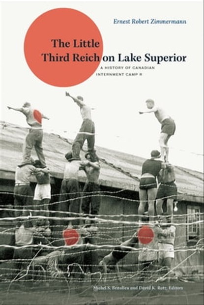 The Little Third Reich on Lake Superior, Ernest Robert Zimmermann - Ebook - 9781772120295