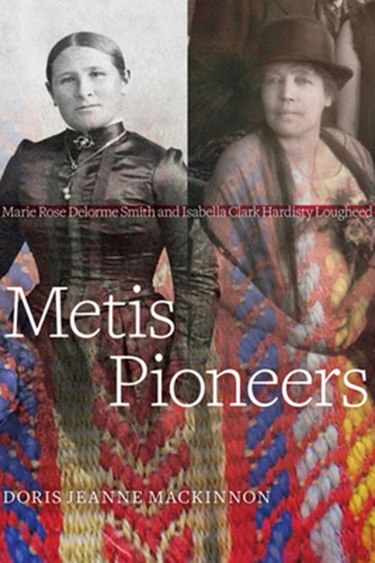Metis Pioneers, Doris Jeanne MacKinnon - Paperback - 9781772122718