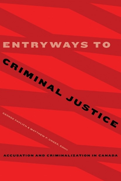 Entryways to Criminal Justice, George Pavlich ; Matthew P. Unger - Paperback - 9781772123364