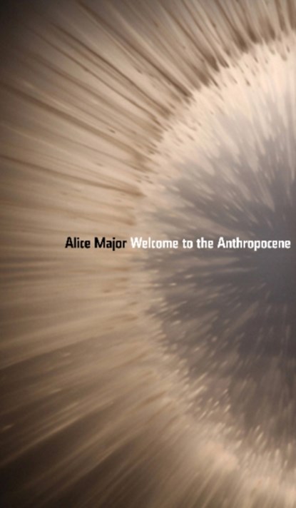 Welcome to the Anthropocene, Alice Major - Paperback - 9781772123685