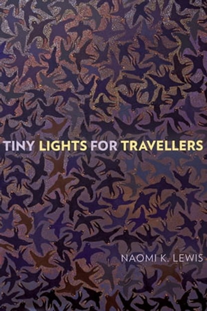 Tiny Lights for Travellers, Naomi K. Lewis - Ebook - 9781772124750