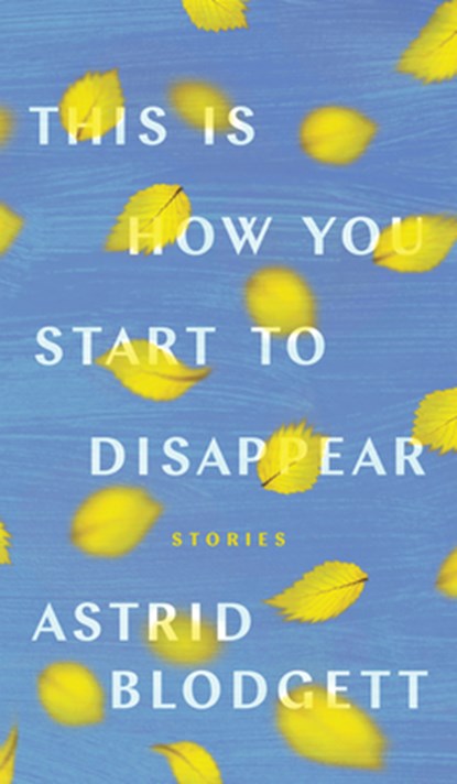 This Is How You Start to Disappear, Astrid Blodgett - Paperback - 9781772127133