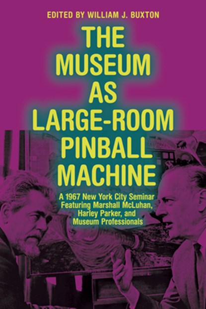 The Museum as Large-Room Pinball Machine, William (Professor Buxton - Paperback - 9781772128277