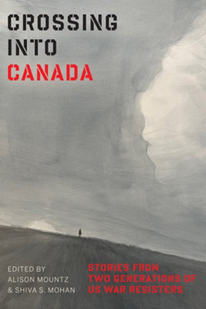 Crossing Into Canada, Alison (University of Toronto Scarborough) Mountz ; Shiva S. (Toronto Metropolitan University) Mohan - Paperback - 9781772128284