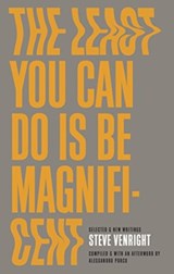 The Least You Can Do Is Be Magnificent - Steve Venright - 9781772141023