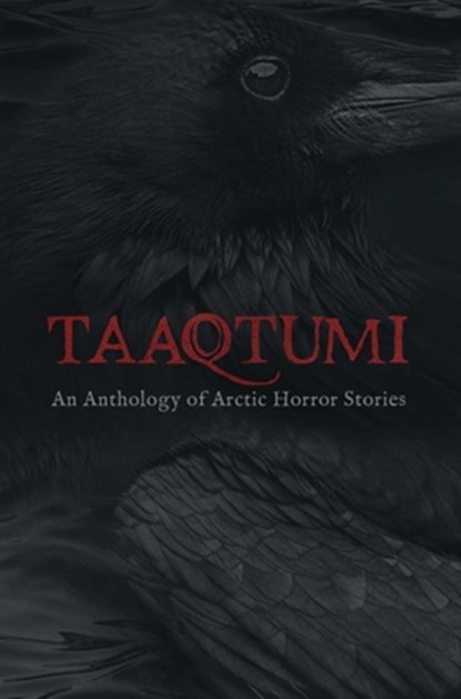 Taaqtumi, Aviaq Johnston ; K.C Carthew ; Richard Van Camp ; Rachel Qitsualik-Tinsley - Paperback - 9781772272147